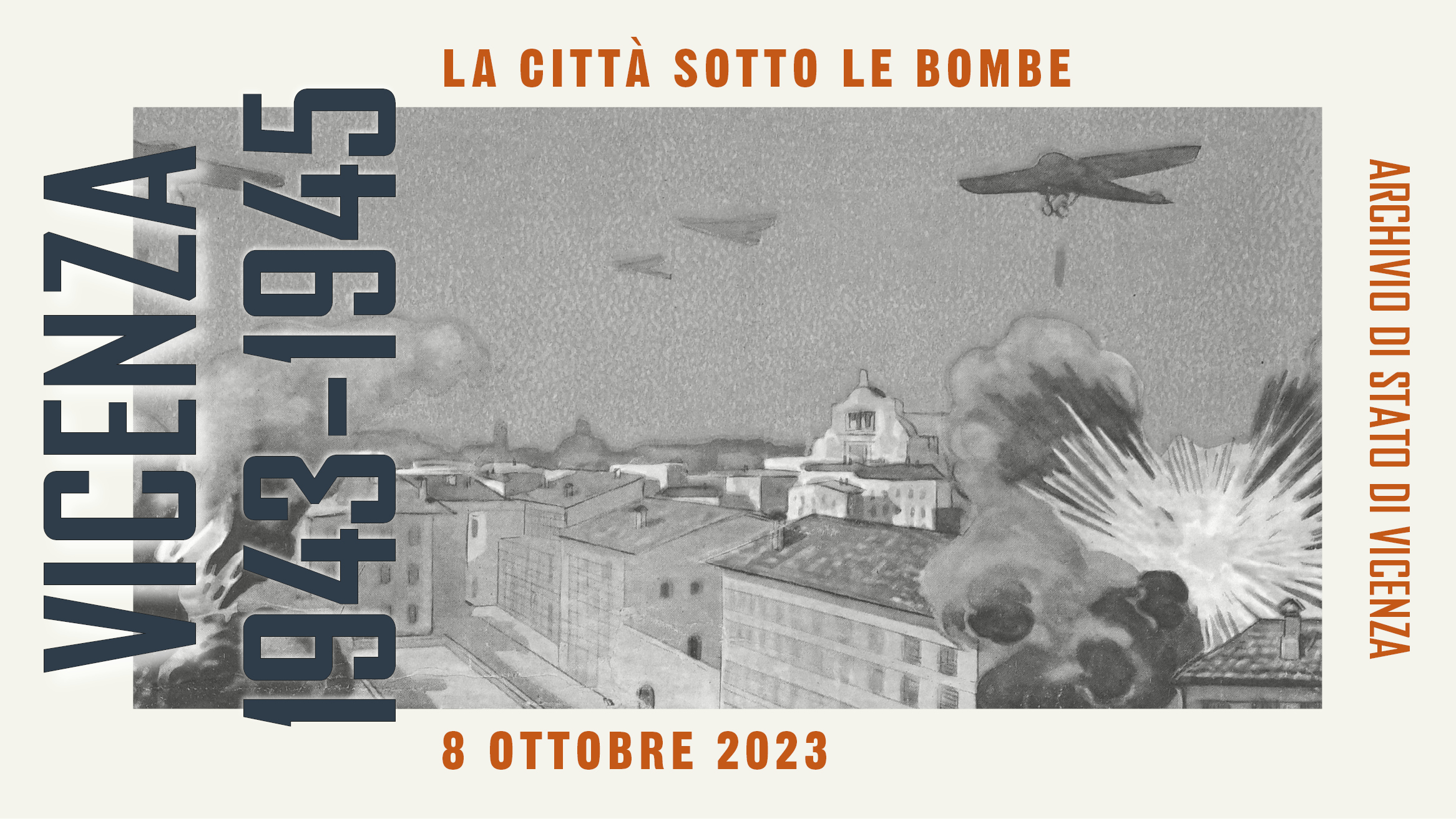 "Vicenza 1943-1945 La città sotto le bombe" Mostra presso Archivio di Stato di Vicenza. 8 ottobre 2023.